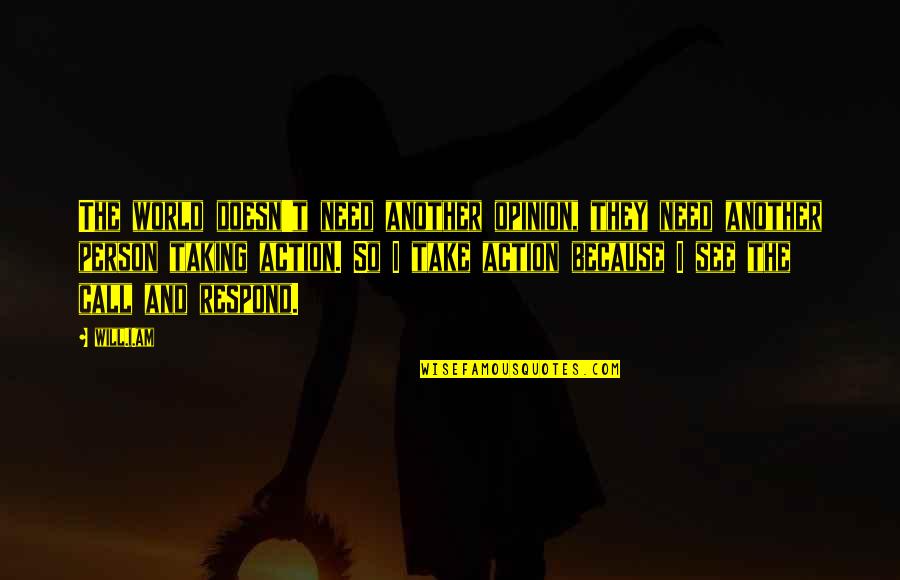 Jack Hunting In Lord Of The Flies Quotes By Will.i.am: The world doesn't need another opinion, they need