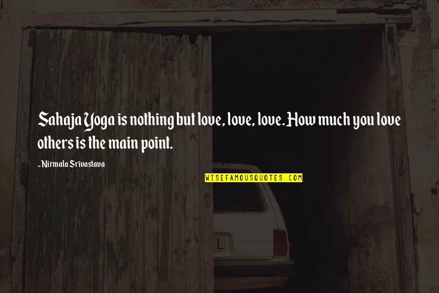 Jack Hunting Ralph In Lord Of The Flies Quotes By Nirmala Srivastava: Sahaja Yoga is nothing but love, love, love. Jack Hunting Ralph In Lord Of The Flies Quotes By Nirmala Srivastava: Sahaja Yoga is nothing but love, love, love.