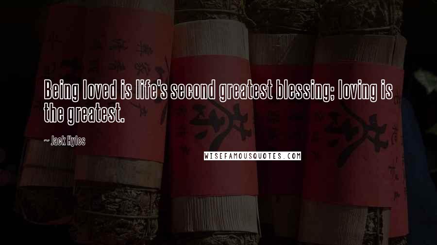 Jack Hyles quotes: Being loved is life's second greatest blessing; loving is the greatest.