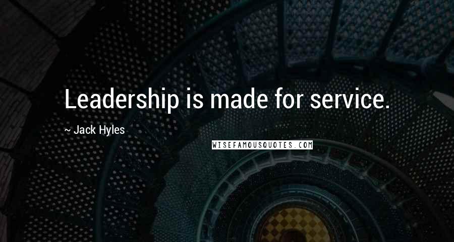 Jack Hyles quotes: Leadership is made for service.