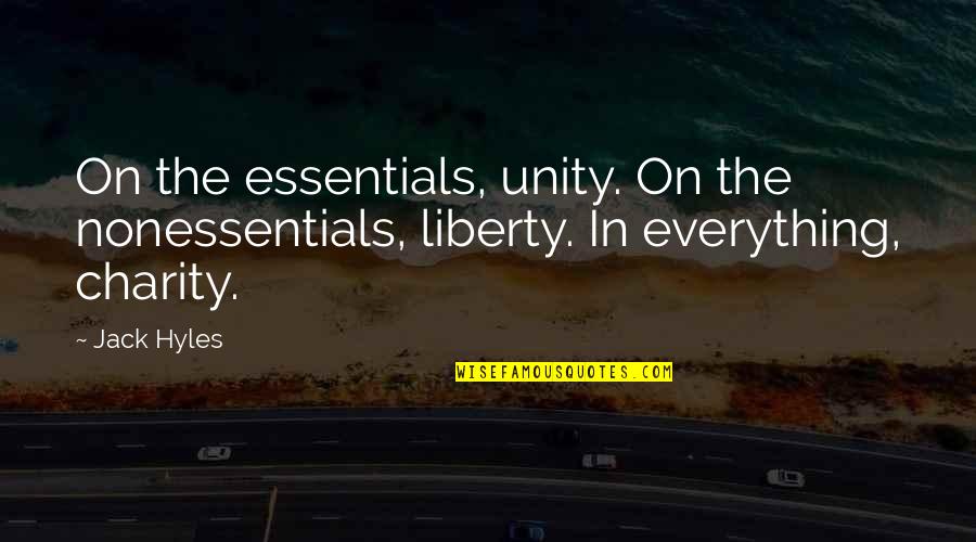 Jack Hyles Quotes By Jack Hyles: On the essentials, unity. On the nonessentials, liberty.