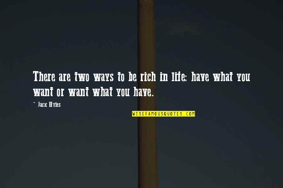 Jack Hyles Quotes By Jack Hyles: There are two ways to be rich in