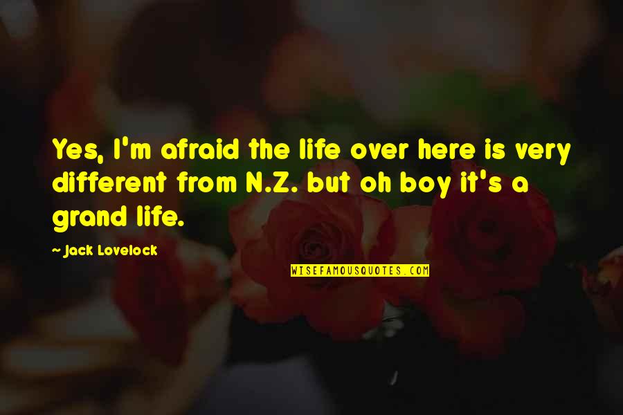Jack In This Boys Life Quotes By Jack Lovelock: Yes, I'm afraid the life over here is
