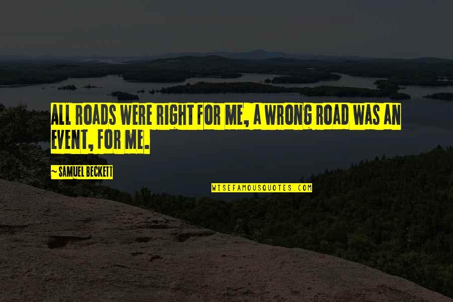 Jack Kerouac San Francisco Quotes By Samuel Beckett: All roads were right for me, a wrong