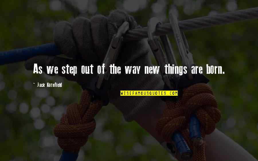 Jack Kornfield Quotes By Jack Kornfield: As we step out of the way new