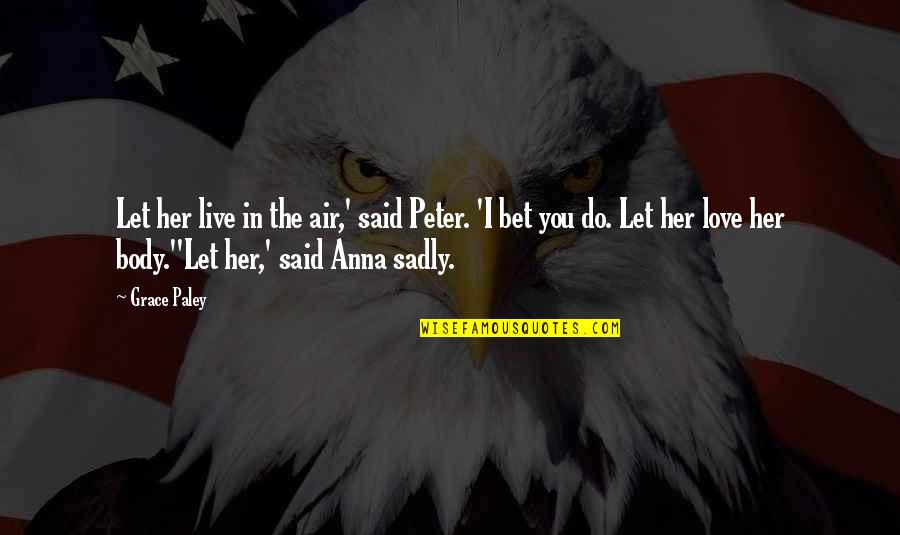 Jack Lair Quotes By Grace Paley: Let her live in the air,' said Peter.