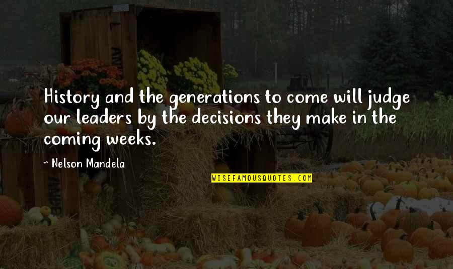 Jack Lemmon Quotes By Nelson Mandela: History and the generations to come will judge Jack Lemmon Quotes By Nelson Mandela: History and the generations to come will judge