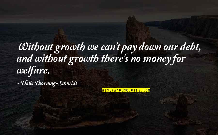 Jack Lord Of The Flies Description Quotes By Helle Thorning-Schmidt: Without growth we can't pay down our debt,