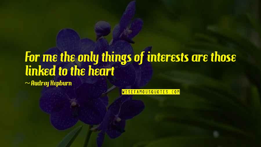 Jack Mckeon Quotes By Audrey Hepburn: For me the only things of interests are