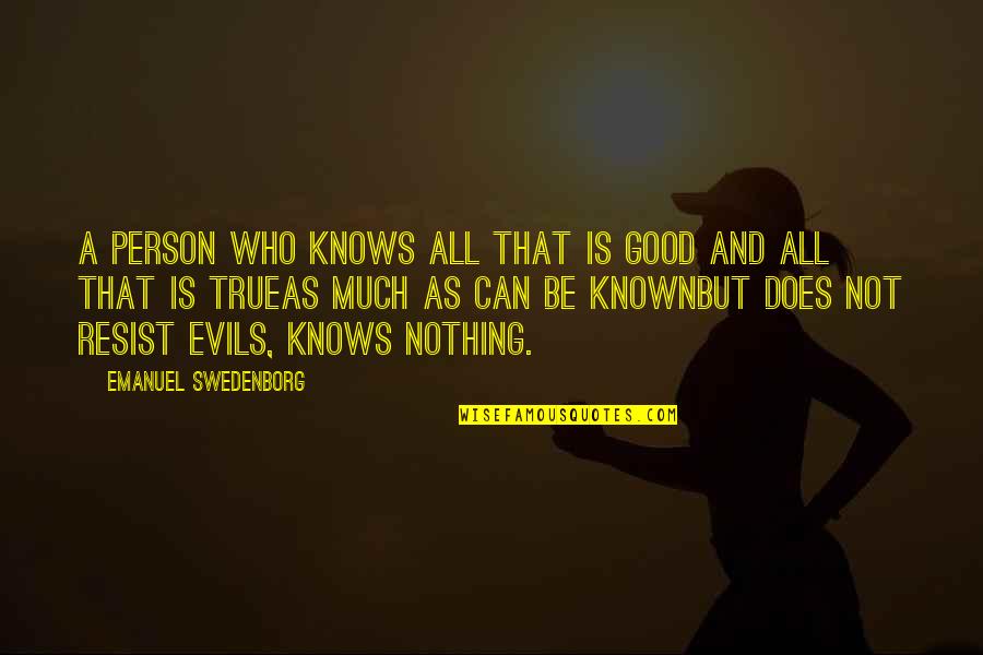 Jack Merridew Leadership Quotes By Emanuel Swedenborg: A person who knows all that is good Jack Merridew Leadership Quotes By Emanuel Swedenborg: A person who knows all that is good