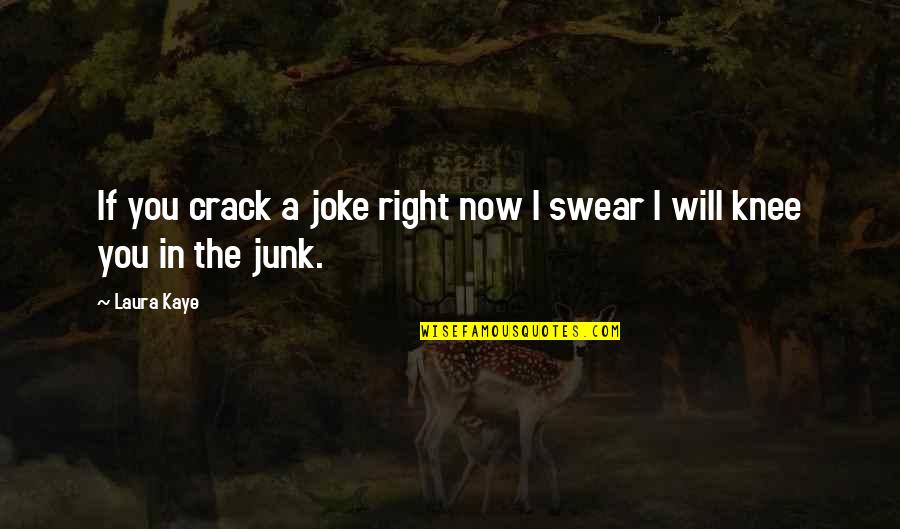 Jack Merridew Leadership Quotes By Laura Kaye: If you crack a joke right now I