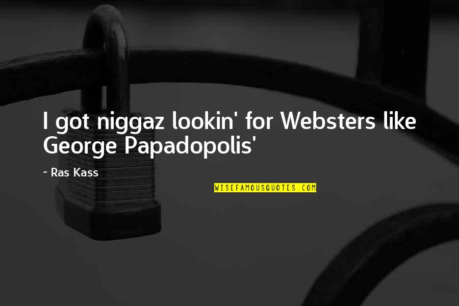 Jack Merridew Leadership Quotes By Ras Kass: I got niggaz lookin' for Websters like George