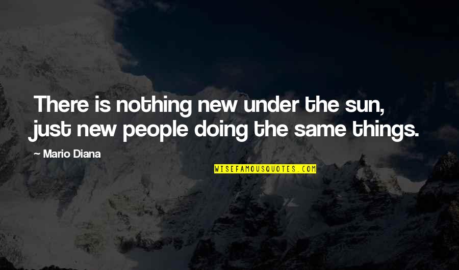 Jack Miner Quotes By Mario Diana: There is nothing new under the sun, just