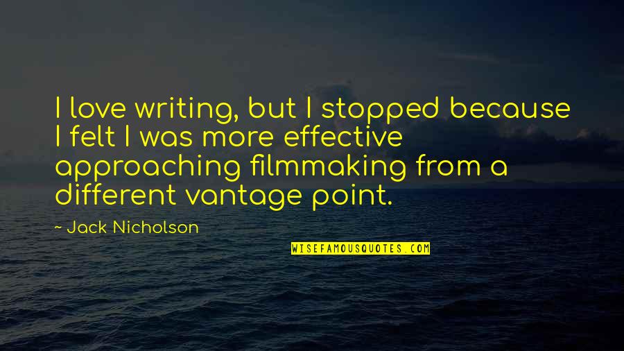 Jack Nicholson Quotes By Jack Nicholson: I love writing, but I stopped because I Jack Nicholson Quotes By Jack Nicholson: I love writing, but I stopped because I