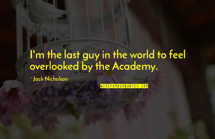Jack Nicholson Quotes By Jack Nicholson: I'm the last guy in the world to Jack Nicholson Quotes By Jack Nicholson: I'm the last guy in the world to