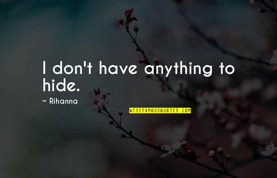 Jack O Lantern Bulletin Board Quotes By Rihanna: I don't have anything to hide.