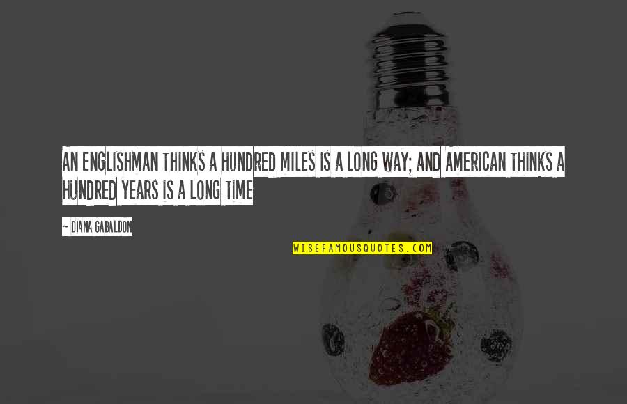 Jack O The Forest Quotes By Diana Gabaldon: An Englishman thinks a hundred miles is a Jack O The Forest Quotes By Diana Gabaldon: An Englishman thinks a hundred miles is a