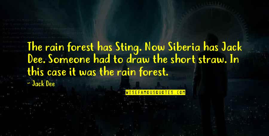 Jack O The Forest Quotes By Jack Dee: The rain forest has Sting. Now Siberia has Jack O The Forest Quotes By Jack Dee: The rain forest has Sting. Now Siberia has