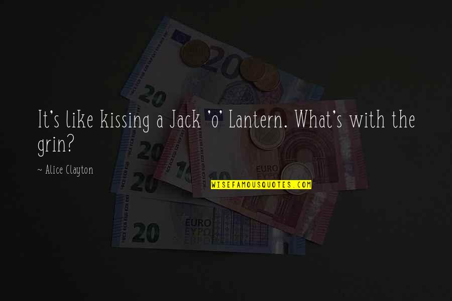 Jack O'callahan Quotes By Alice Clayton: It's like kissing a Jack 'o' Lantern. What's