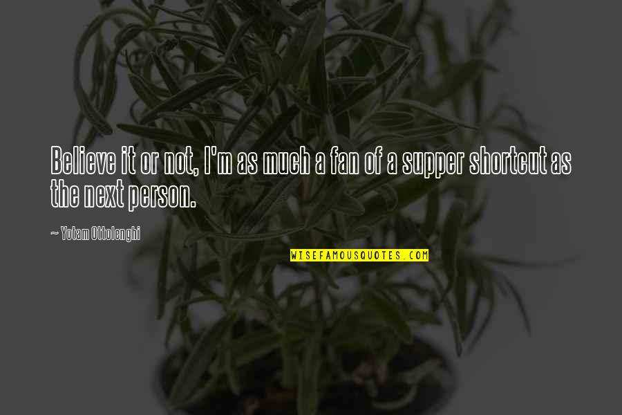 Jack Pearson Best Quotes By Yotam Ottolenghi: Believe it or not, I'm as much a