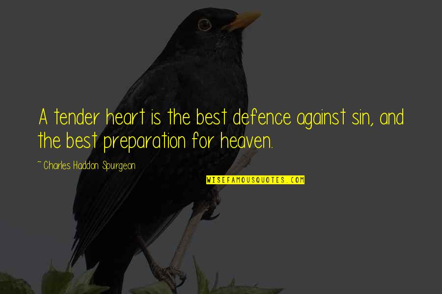 Jack Pierson Quotes By Charles Haddon Spurgeon: A tender heart is the best defence against