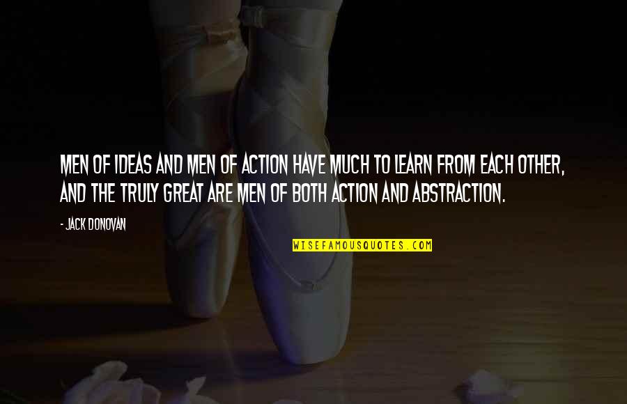Jack Pierson Quotes By Jack Donovan: Men of ideas and men of action have