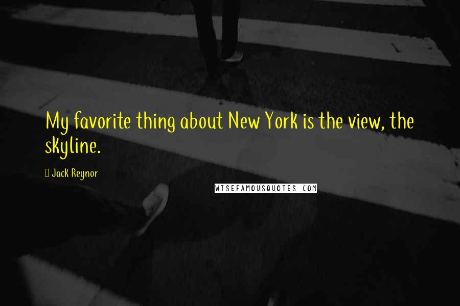 Jack Reynor quotes: My favorite thing about New York is the view, the skyline.