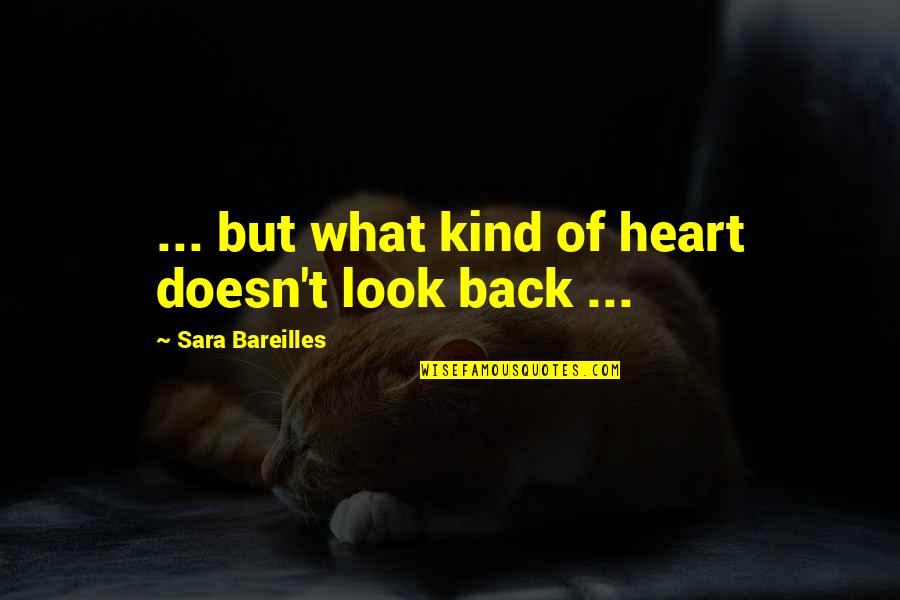 Jack Russell Quotes By Sara Bareilles: ... but what kind of heart doesn't look
