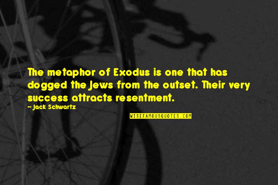 Jack Schwartz Quotes By Jack Schwartz: The metaphor of Exodus is one that has