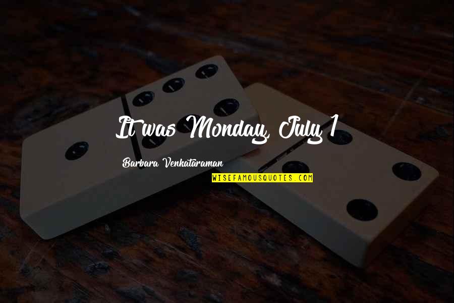 Jack Swagger Quotes By Barbara Venkataraman: It was Monday, July 1