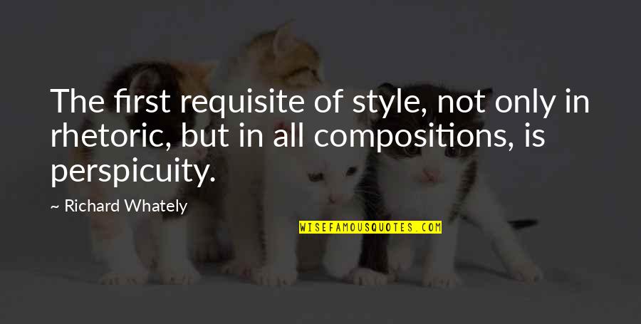 Jack Swagger Quotes By Richard Whately: The first requisite of style, not only in