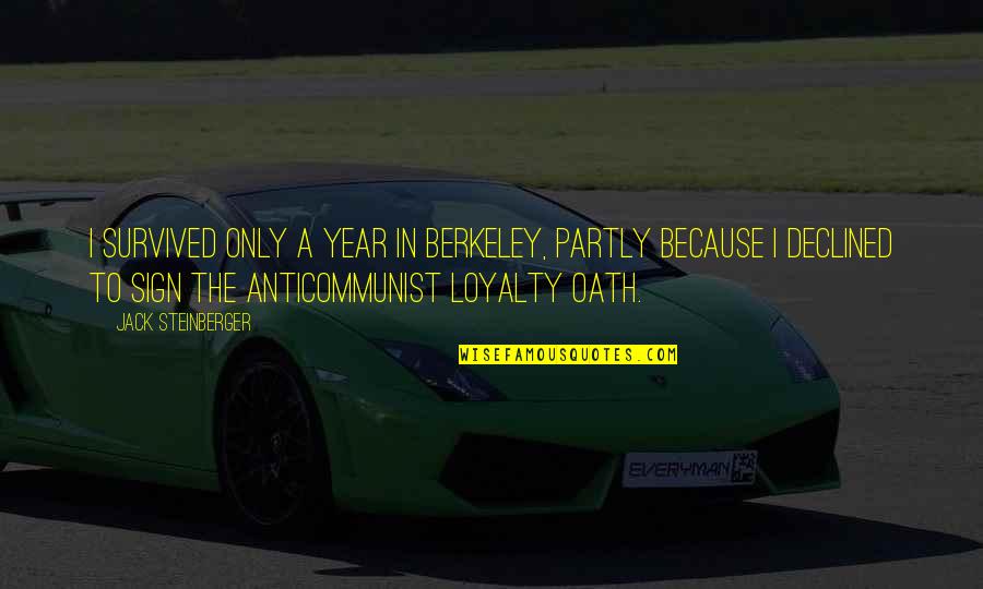 Jack This Is Us Quotes By Jack Steinberger: I survived only a year in Berkeley, partly Jack This Is Us Quotes By Jack Steinberger: I survived only a year in Berkeley, partly