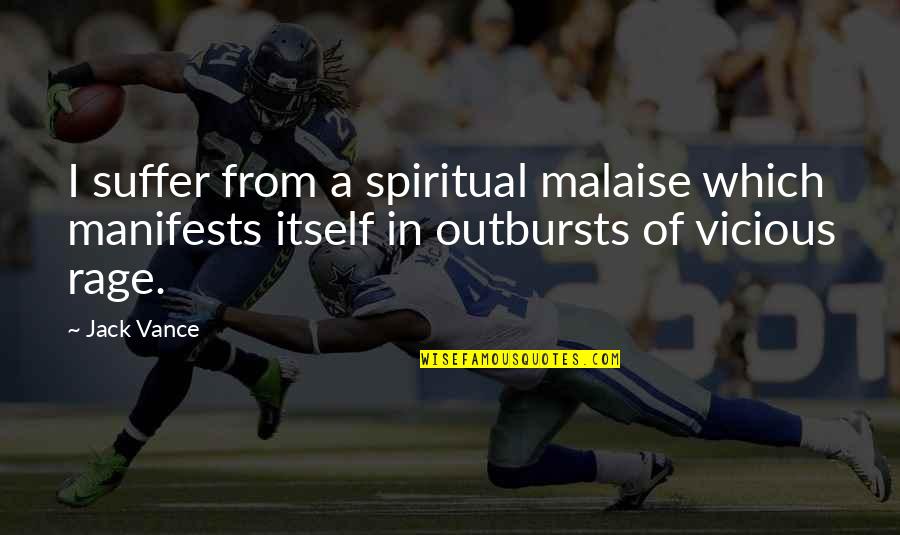 Jack This Is Us Quotes By Jack Vance: I suffer from a spiritual malaise which manifests