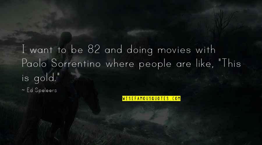 Jack Travis Quotes By Ed Speleers: I want to be 82 and doing movies Jack Travis Quotes By Ed Speleers: I want to be 82 and doing movies
