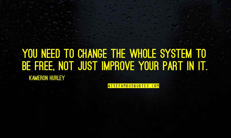 Jack Twitter Quotes By Kameron Hurley: You need to change the whole system to