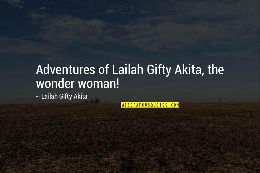 Jack Vessalius Quotes By Lailah Gifty Akita: Adventures of Lailah Gifty Akita, the wonder woman!