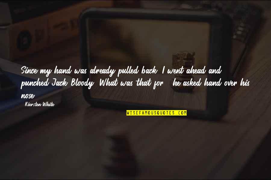 Jack White Quotes By Kiersten White: Since my hand was already pulled back, I