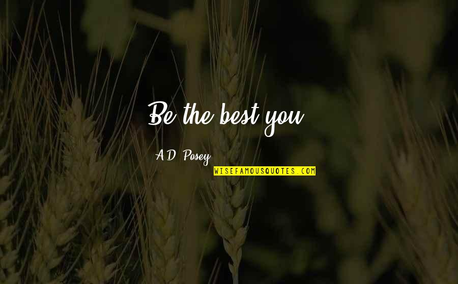 Jack Wolff Quotes By A.D. Posey: Be the best you.