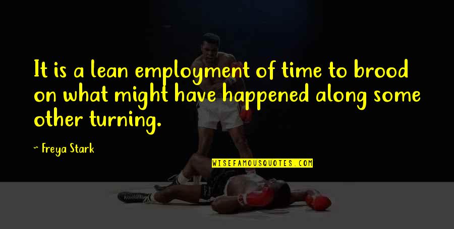 Jack Worthing Famous Quotes By Freya Stark: It is a lean employment of time to Jack Worthing Famous Quotes By Freya Stark: It is a lean employment of time to