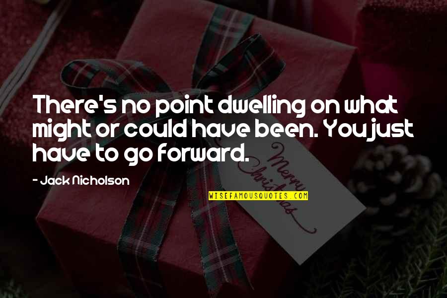 Jack You Quotes By Jack Nicholson: There's no point dwelling on what might or