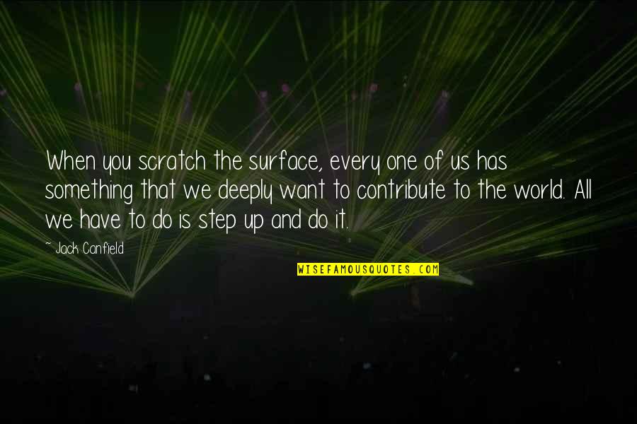 Jack You Up Quotes By Jack Canfield: When you scratch the surface, every one of