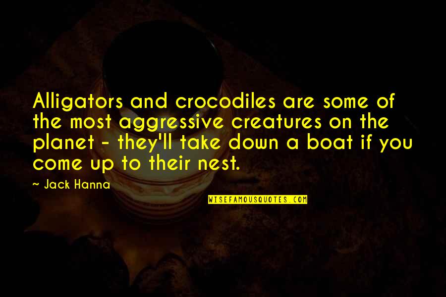 Jack You Up Quotes By Jack Hanna: Alligators and crocodiles are some of the most