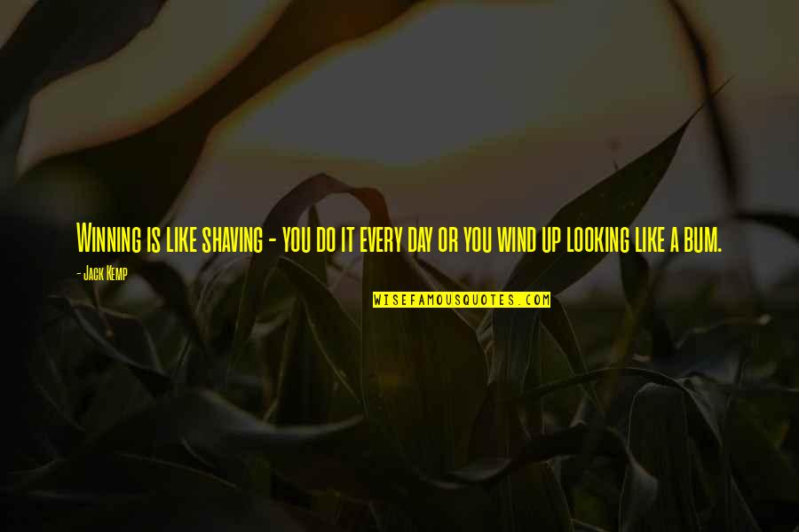 Jack You Up Quotes By Jack Kemp: Winning is like shaving - you do it