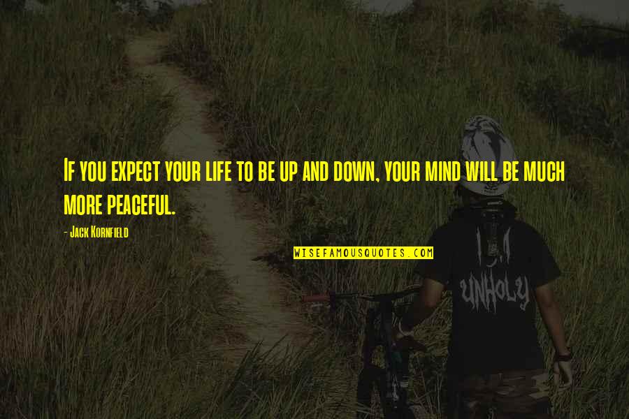 Jack You Up Quotes By Jack Kornfield: If you expect your life to be up