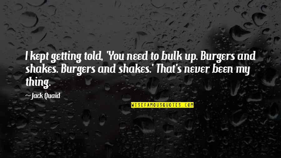 Jack You Up Quotes By Jack Quaid: I kept getting told, 'You need to bulk