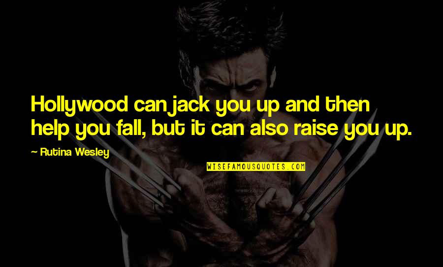 Jack You Up Quotes By Rutina Wesley: Hollywood can jack you up and then help
