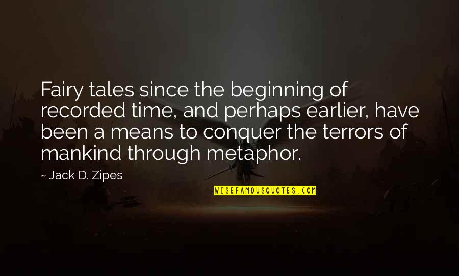 Jack Zipes Quotes By Jack D. Zipes: Fairy tales since the beginning of recorded time,
