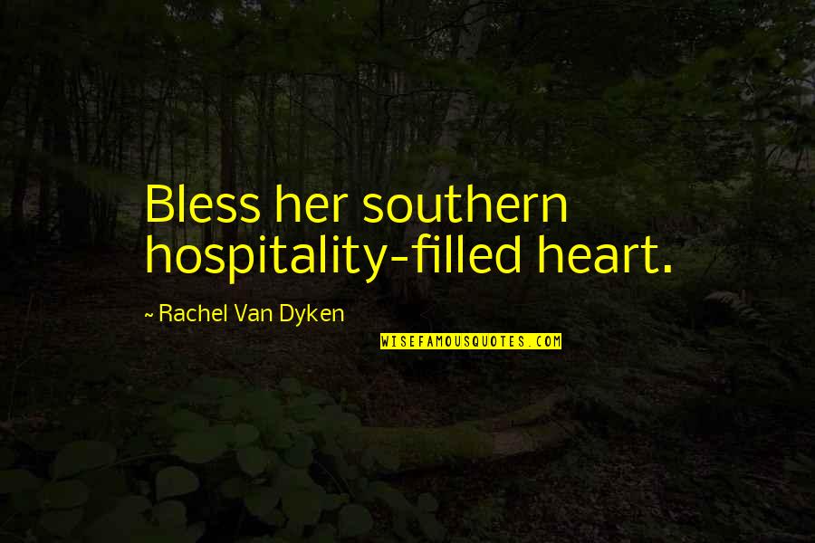 Jack Zipes Quotes By Rachel Van Dyken: Bless her southern hospitality-filled heart.