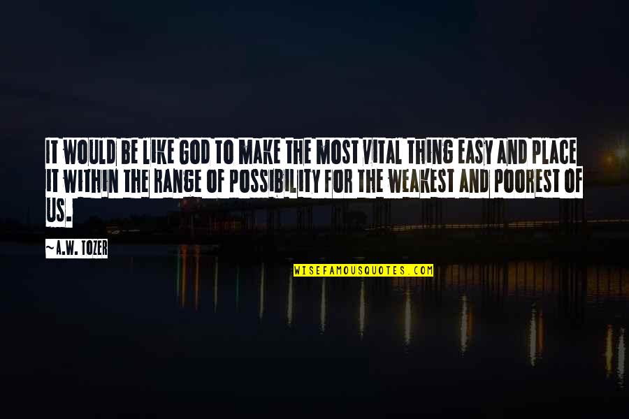 Jackal Tapes Quotes By A.W. Tozer: It would be like God to make the