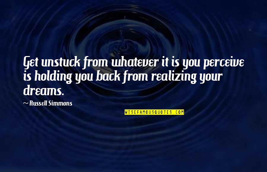Jackal Tapes Quotes By Russell Simmons: Get unstuck from whatever it is you perceive Jackal Tapes Quotes By Russell Simmons: Get unstuck from whatever it is you perceive